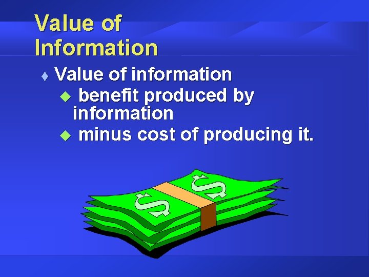 Value of Information t Value of information u benefit produced by information u minus