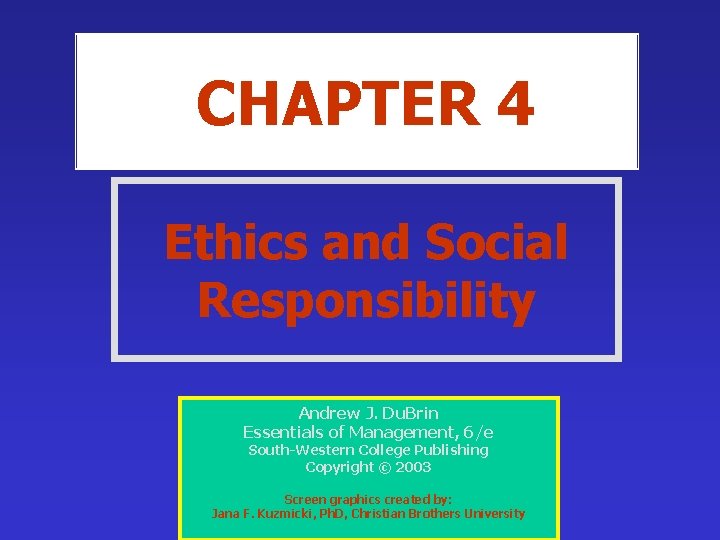 CHAPTER 4 Ethics and Social Responsibility Andrew J. Du. Brin Essentials of Management, 6/e