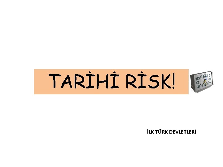 TARİHİ RİSK! İLK TÜRK DEVLETLERİ 