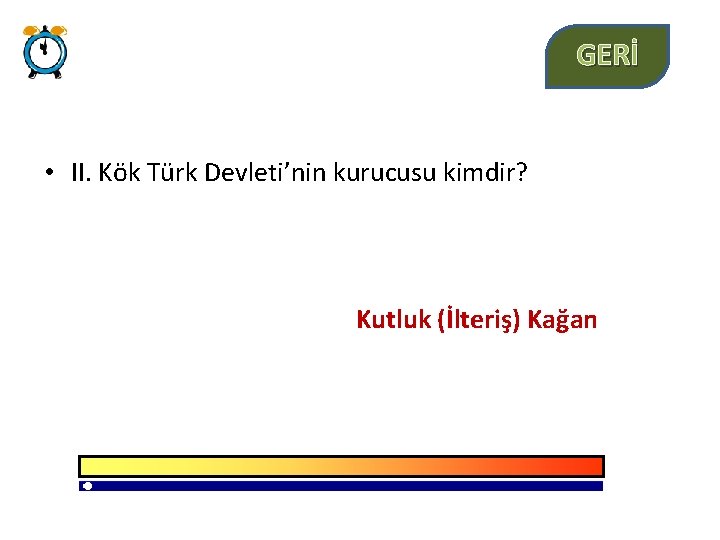 GERİ • II. Kök Türk Devleti’nin kurucusu kimdir? Kutluk (İlteriş) Kağan 