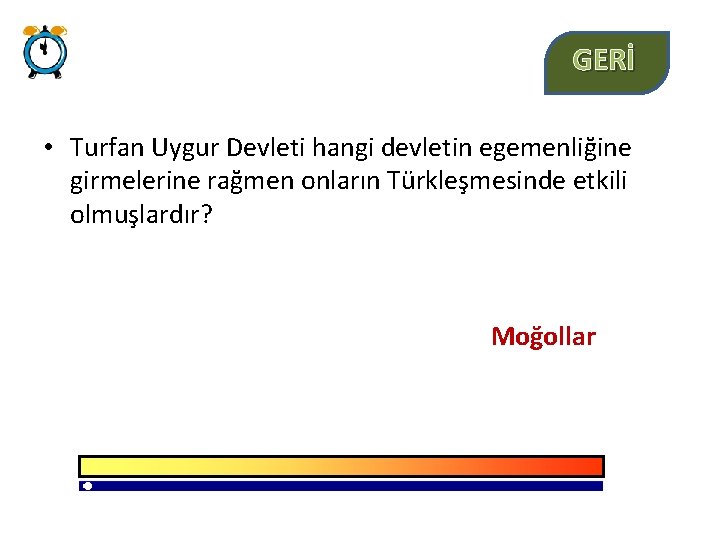 GERİ • Turfan Uygur Devleti hangi devletin egemenliğine girmelerine rağmen onların Türkleşmesinde etkili olmuşlardır?