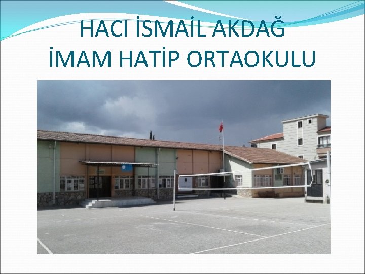 HACI İSMAİL AKDAĞ İMAM HATİP ORTAOKULU 