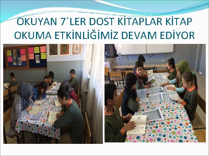 OKUYAN 7´LER DOST KİTAPLAR KİTAP OKUMA ETKİNLİĞİMİZ DEVAM EDİYOR 