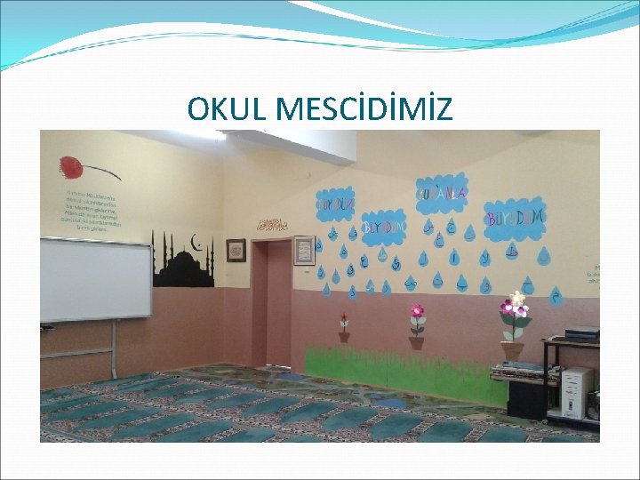 OKUL MESCİDİMİZ 