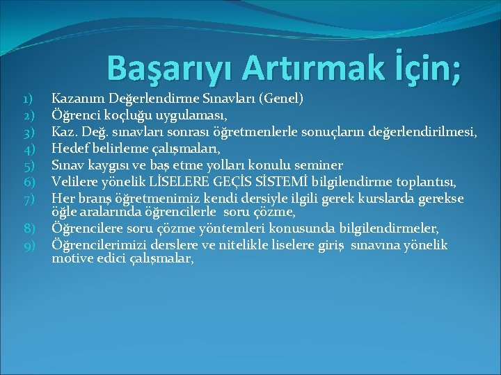1) 2) 3) 4) 5) 6) 7) 8) 9) Başarıyı Artırmak İçin; Kazanım Değerlendirme