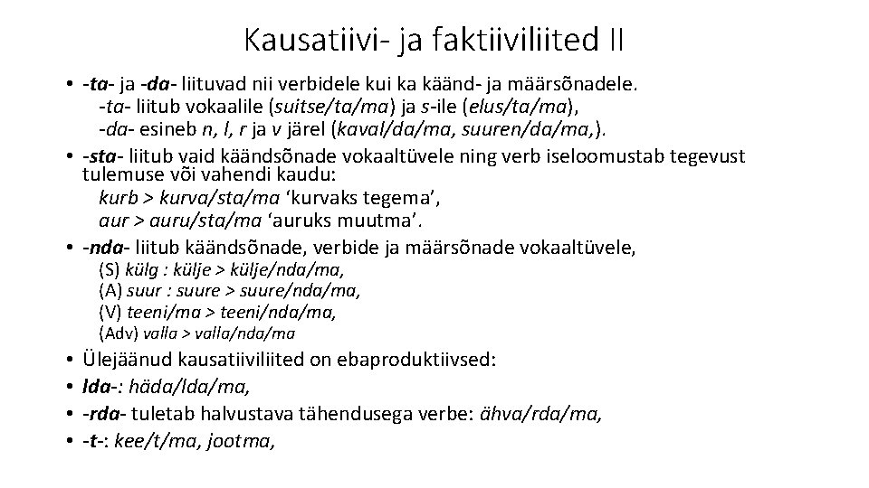 Kausatiivi- ja faktiiviliited II • -ta- ja -da- liituvad nii verbidele kui ka käänd-