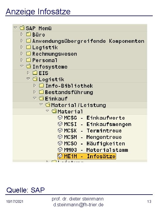 Anzeige Infosätze Quelle: SAP 10/17/2021 prof. dr. dieter steinmann d. steinmann@fh-trier. de 13 