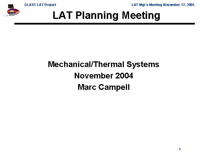 GLAST LAT Project LAT Mgr’s Meeting November 17, 2004 LAT Planning Meeting Mechanical/Thermal Systems