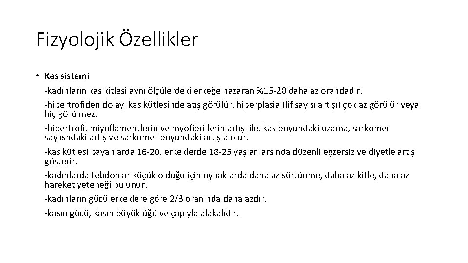 Fizyolojik Özellikler • Kas sistemi -kadınların kas kitlesi aynı ölçülerdeki erkeğe nazaran %15 -20