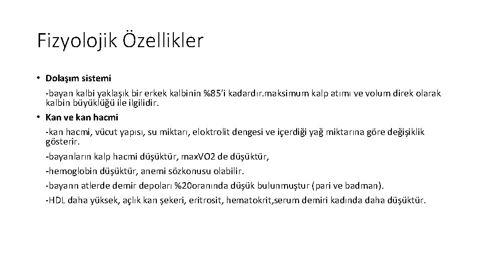 Fizyolojik Özellikler • Dolaşım sistemi -bayan kalbi yaklaşık bir erkek kalbinin %85’i kadardır. maksimum