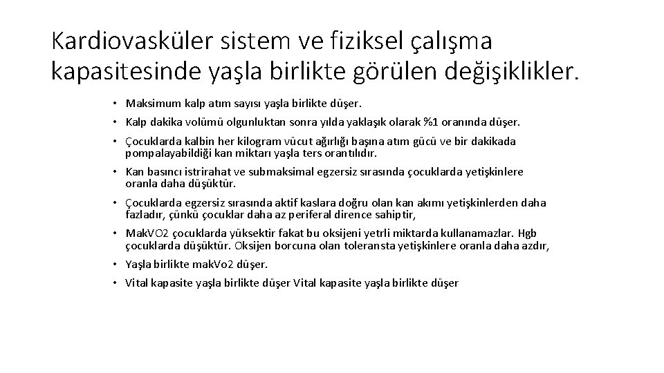 Kardiovasküler sistem ve fiziksel çalışma kapasitesinde yaşla birlikte görülen değişiklikler. • Maksimum kalp atım