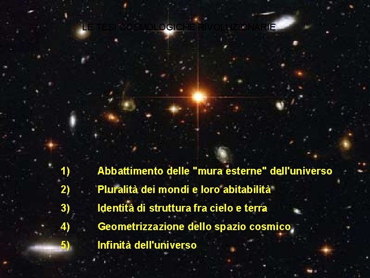 LE TESI COSMOLOGICHE RIVOLUZIONARIE 1) Abbattimento delle "mura esterne" dell'universo 2) Pluralità dei mondi