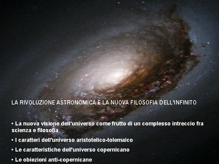 LA RIVOLUZIONE ASTRONOMICA E LA NUOVA FILOSOFIA DELL'INFINITO • La nuova visione dell'universo come