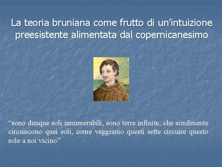 La teoria bruniana come frutto di un’intuizione preesistente alimentata dal copernicanesimo “sono dunque soli