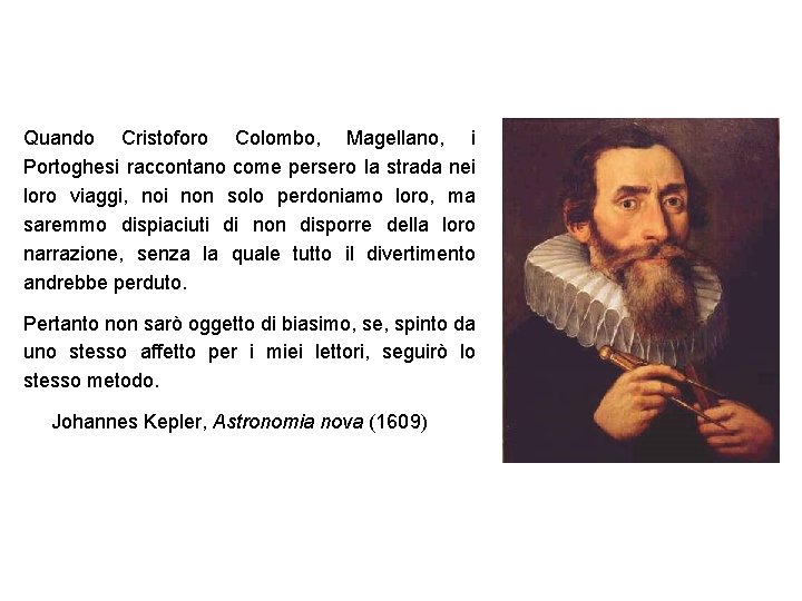 Quando Cristoforo Colombo, Magellano, i Portoghesi raccontano come persero la strada nei loro viaggi,