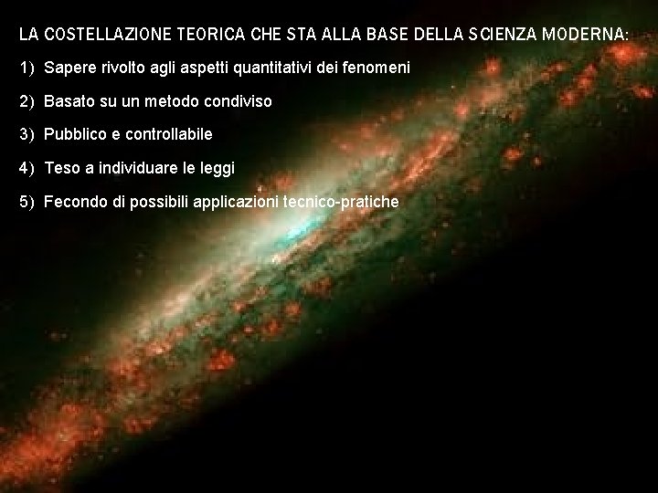 LA COSTELLAZIONE TEORICA CHE STA ALLA BASE DELLA SCIENZA MODERNA: 1) Sapere rivolto agli