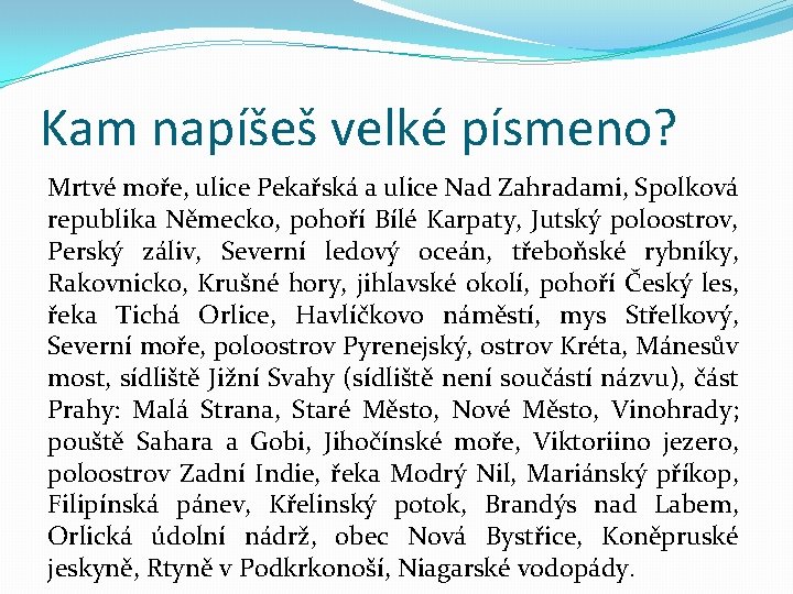 Kam napíšeš velké písmeno? Mrtvé moře, ulice Pekařská a ulice Nad Zahradami, Spolková republika