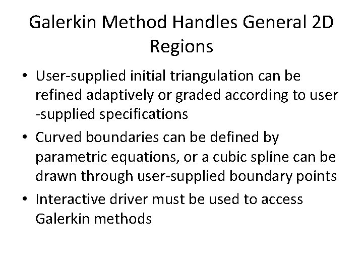 Galerkin Method Handles General 2 D Regions • User-supplied initial triangulation can be refined