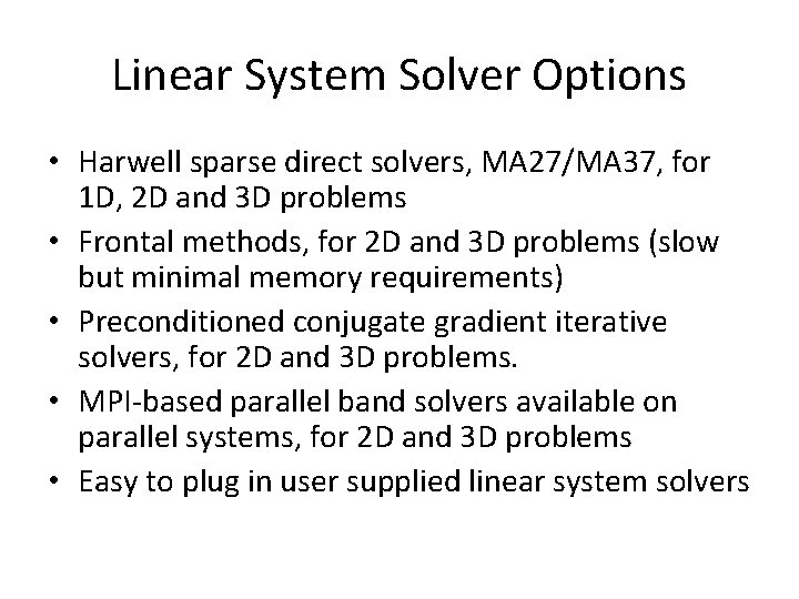 Linear System Solver Options • Harwell sparse direct solvers, MA 27/MA 37, for 1