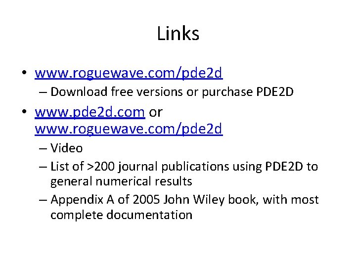 Links • www. roguewave. com/pde 2 d – Download free versions or purchase PDE