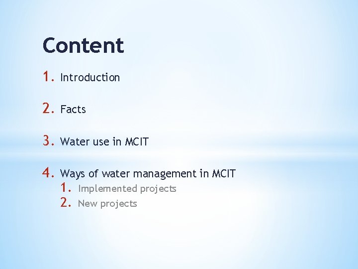 Content 1. Introduction 2. Facts 3. Water use in MCIT 4. Ways of water