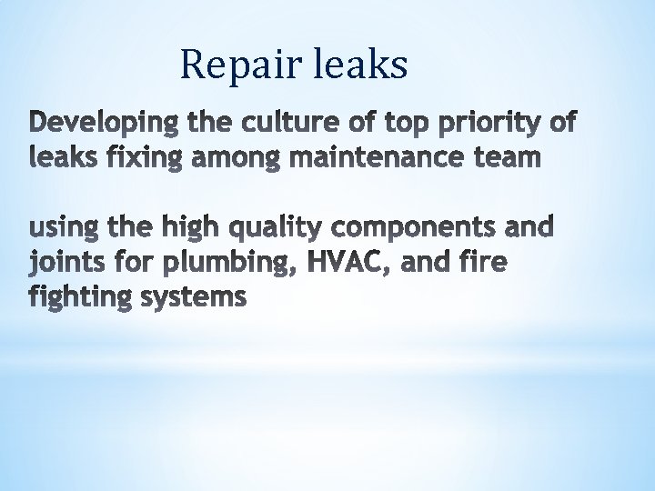 Repair leaks 