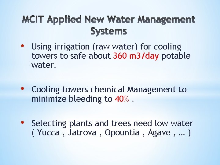  • Using irrigation (raw water) for cooling towers to safe about 360 m