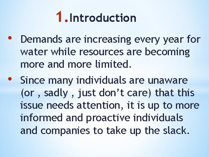 1. Introduction • Demands are increasing every year for water while resources are becoming