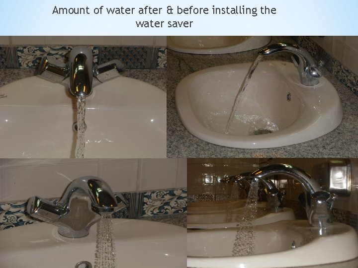 Amount of water after & before installing the water saver 