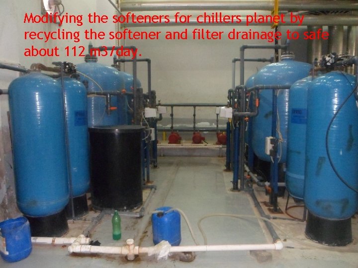 Modifying the softeners for chillers planet by recycling the softener and filter drainage to