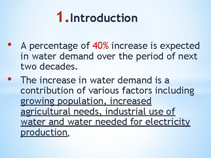 1. Introduction • • A percentage of 40% increase is expected in water demand