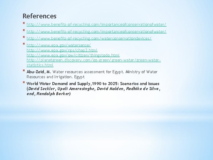 References * http: //www. benefits-of-recycling. com/importanceofconservationofwater/ * http: //www. benefits-of-recycling. com/waterconservationdevices/ * http: //www.