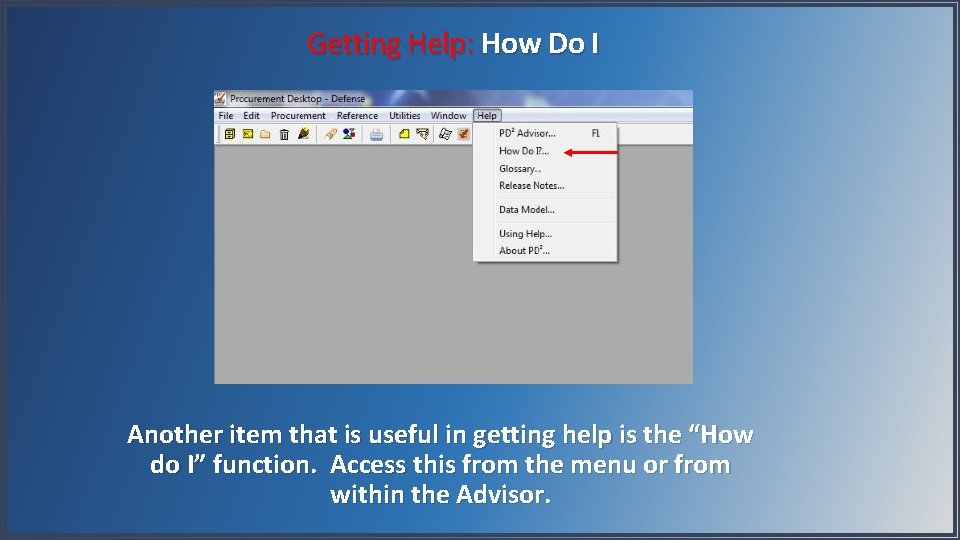 Getting Help: How Do I Another item that is useful in getting help is