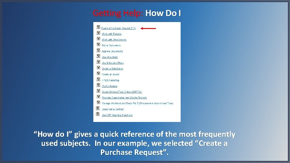 Getting Help: How Do I “How do I” gives a quick reference of the