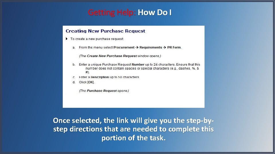 Getting Help: How Do I Once selected, the link will give you the step-bystep