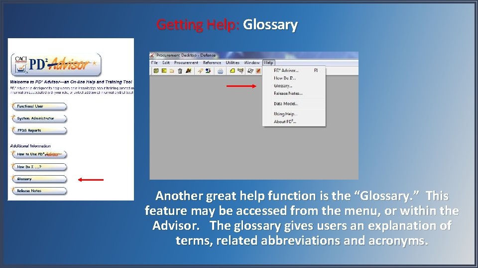 Getting Help: Glossary Another great help function is the “Glossary. ” This feature may