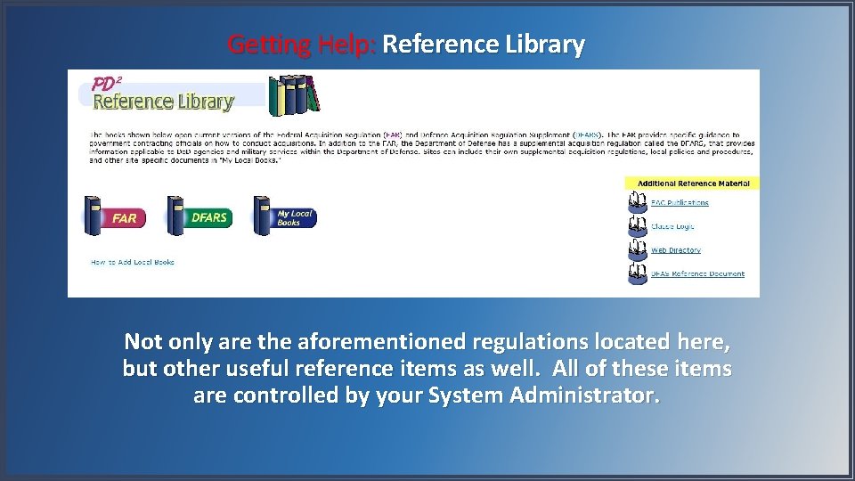 Getting Help: Reference Library Not only are the aforementioned regulations located here, but other