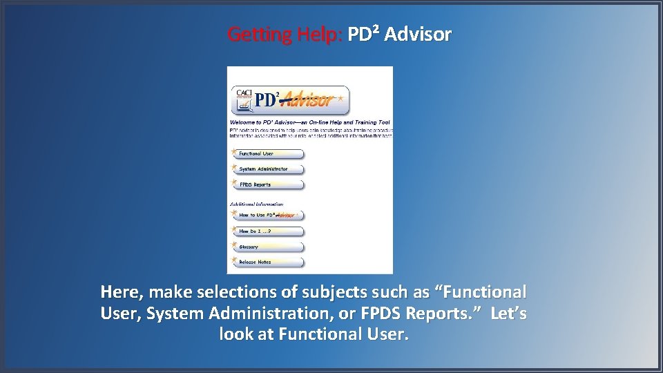 Getting Help: PD² Advisor Here, make selections of subjects such as “Functional User, System