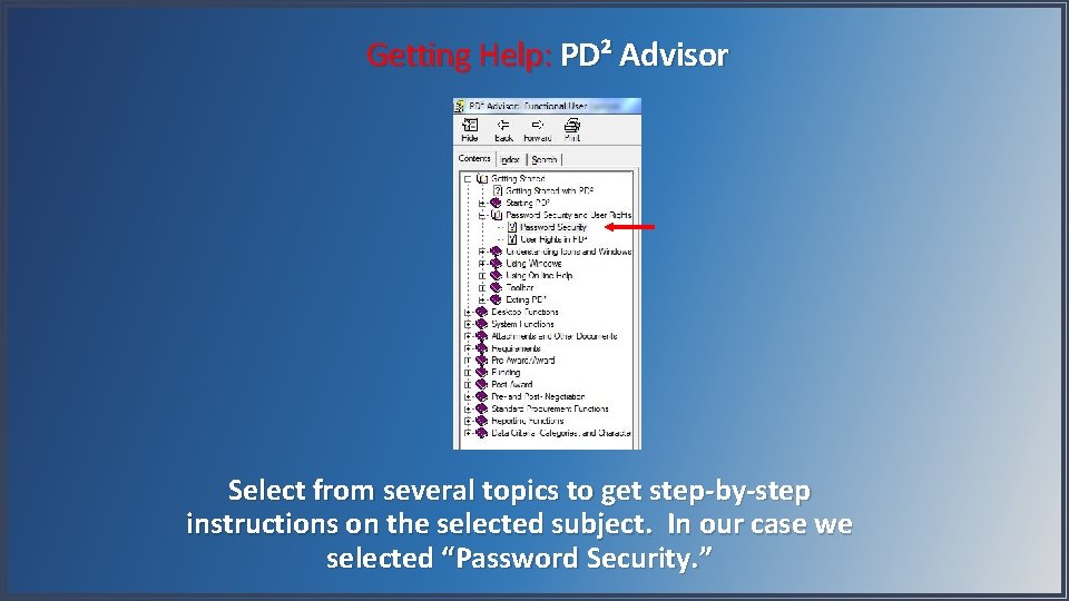 Getting Help: PD² Advisor Select from several topics to get step-by-step instructions on the