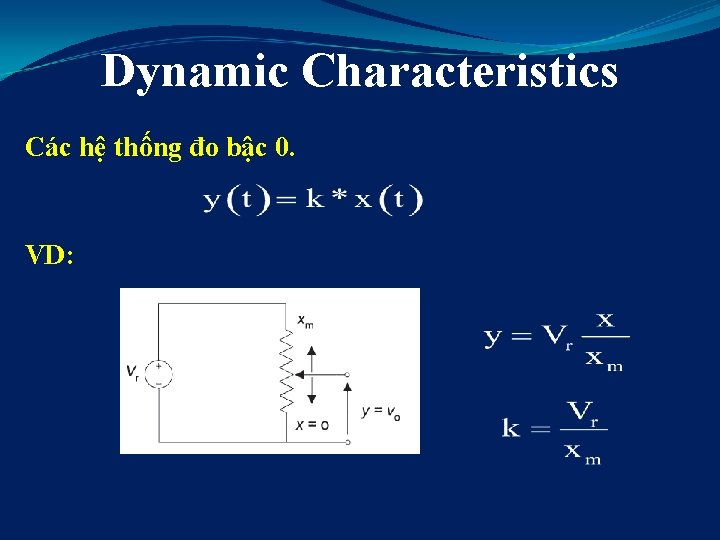 Dynamic Characteristics Các hệ thống đo bậc 0. VD: 