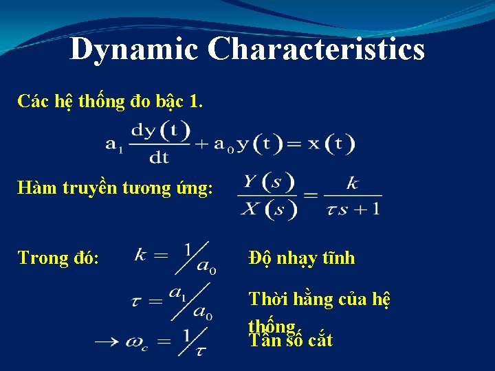 Dynamic Characteristics Các hệ thống đo bậc 1. Hàm truyền tương ứng: Trong đó: