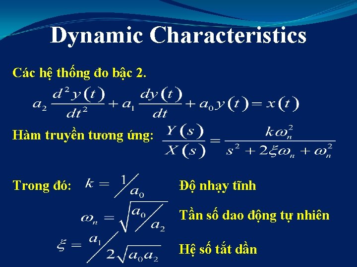 Dynamic Characteristics Các hệ thống đo bậc 2. Hàm truyền tương ứng: Trong đó: