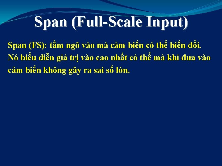 Span (Full-Scale Input) Span (FS): tầm ngõ vào mà cảm biến có thể biến