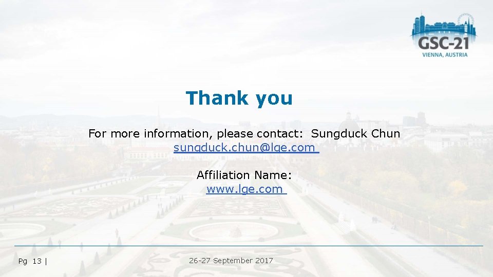 Thank you For more information, please contact: Sungduck Chun sungduck. chun@lge. com Affiliation Name: