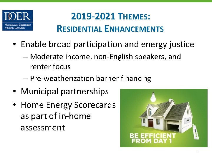 2019‐ 2021 THEMES: RESIDENTIAL ENHANCEMENTS • Enable broad participation and energy justice – Moderate