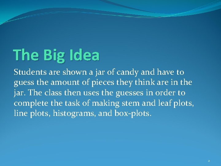 The Big Idea Students are shown a jar of candy and have to guess