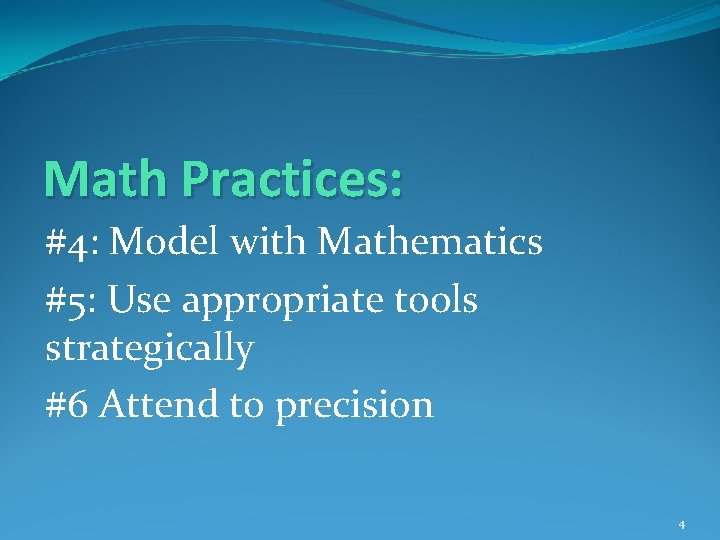 Math Practices: #4: Model with Mathematics #5: Use appropriate tools strategically #6 Attend to