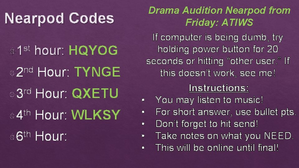 Drama Audition Nearpod from Friday: ATIWS If computer is being dumb, try holding power