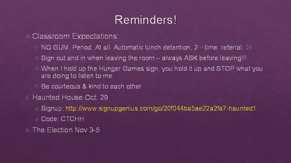 Reminders! Classroom Expectations: NO GUM. Period. At all. Automatic lunch detention, 2 nd time: