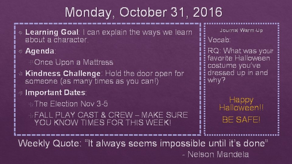 Monday, October 31, 2016 Learning Goal: I can explain the ways we learn about